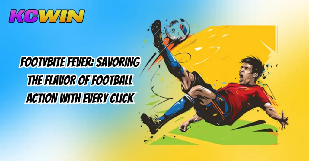 Footybite Fever_ Savoring the Flavor of Football Action with Every Click-1