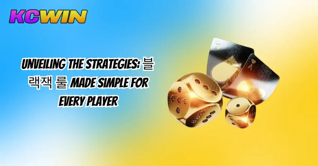 Unveiling the Strategies_ 블랙잭 룰 Made Simple for Every Player-1