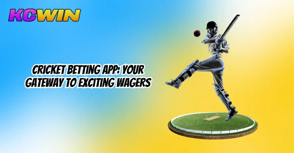 Cricket Betting App_ Your Gateway to Exciting Wagers