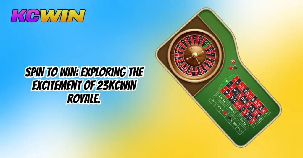 Spin to Win_ Exploring the Excitement of 23KCWin Royale.-1