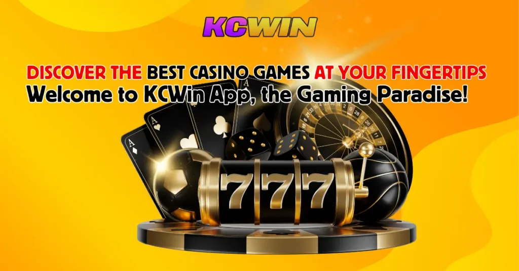 Discover the Best Casino Games at Your Fingertips – Welcome to KCWin App, the Gaming Paradise!