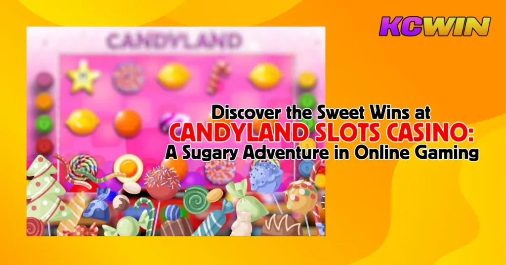 Discover the Sweet Wins at Candyland Slots Casino A Sugary Adventure in Online Gaming (1)