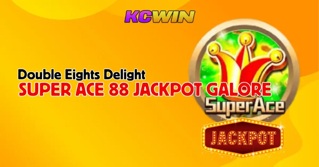 Double Eights Delight_ Super Ace 88 Jackpot Galore