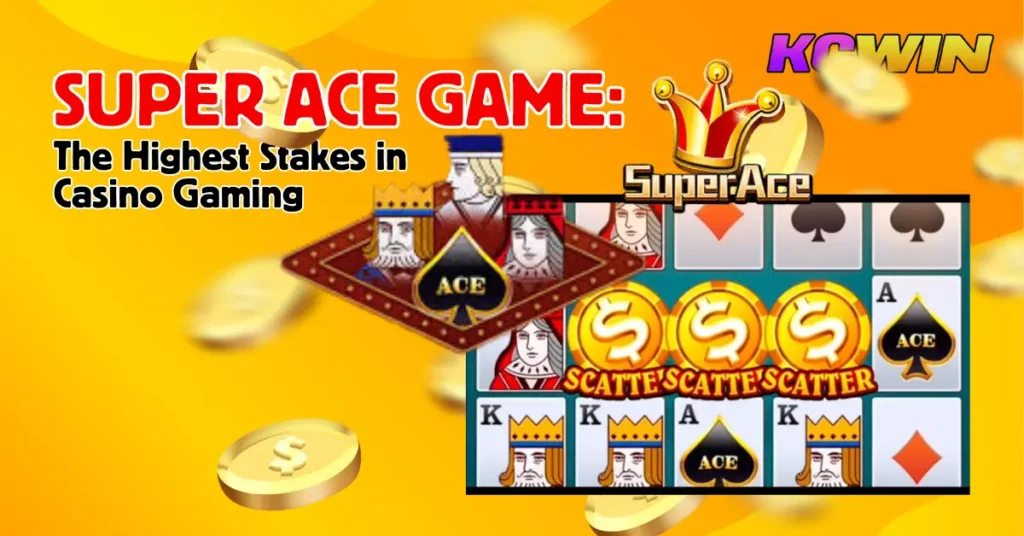 Super Ace Game The Highest Stakes in Casino Gaming-1