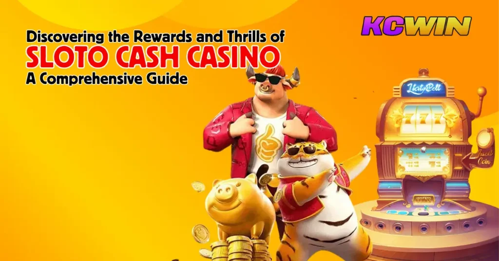 Discovering the Rewards and Thrills of Sloto Cash Casino_ A Comprehensive Guide