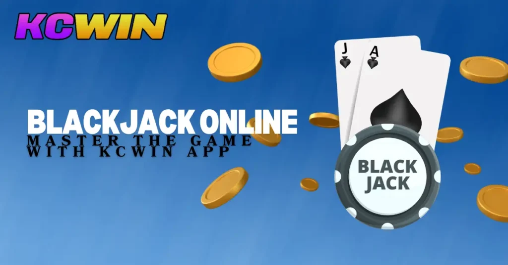 Blackjack Online Master the Game with KCWin App (1)