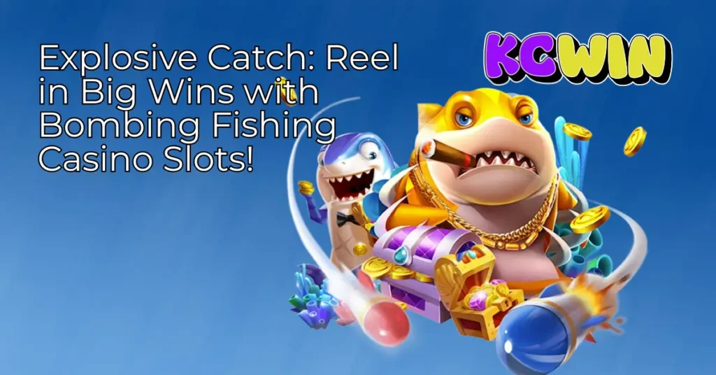 explosive-catch-reel-in-big-wins-with-bombing-fishing-casino-slots!-1