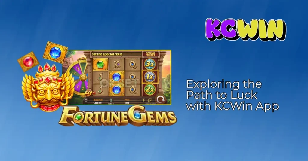 fortune-gems-exploring-the-path-to-luck-with-kcwin-app-1