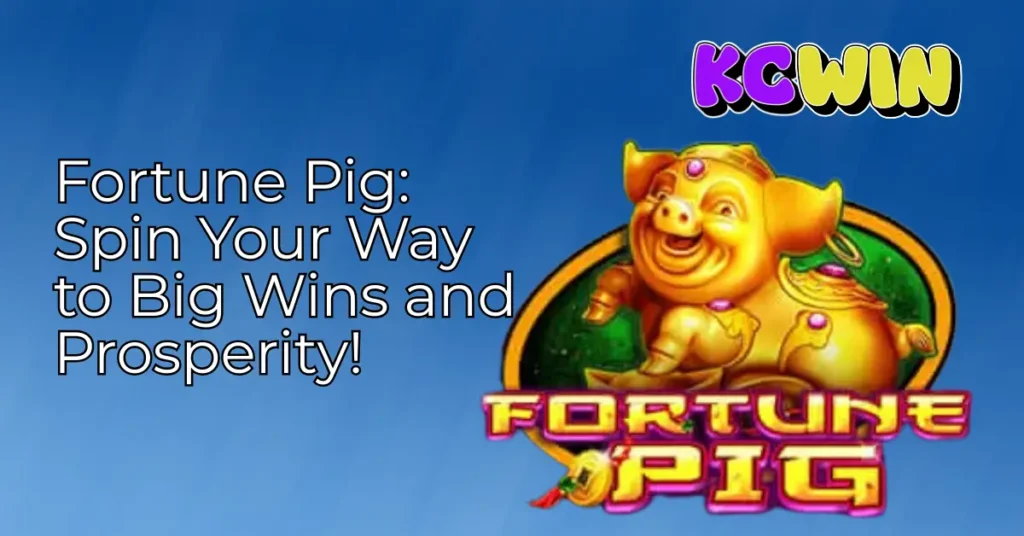 fortune-pig_-spin-your-way-to-big-wins-and-prosperity