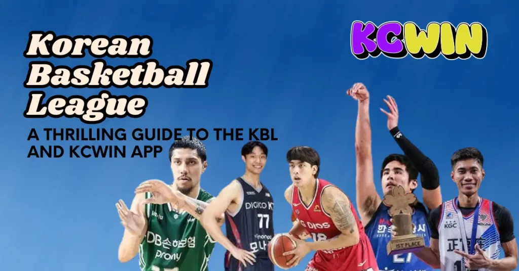 korean-basketball-league-a-thrilling-guide-to-the-kbl-and-kcwin-app