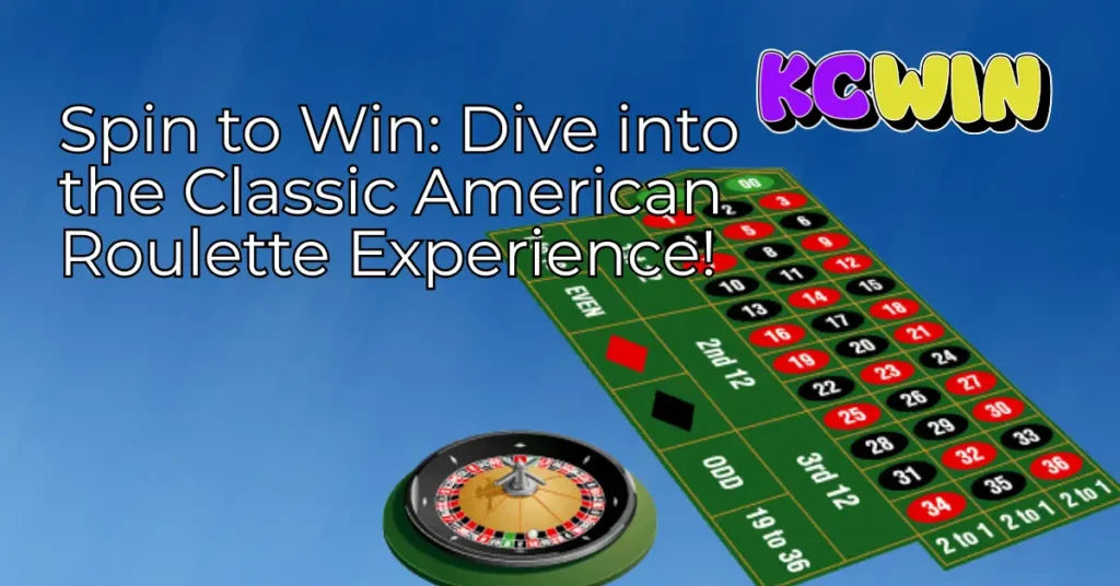 spin-to-win_-dive-into-the-classic-american-roulette-experience