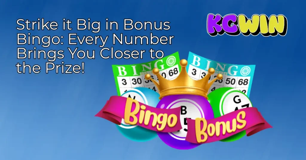 strike-it-big-in-bonus-bingo-every-number-brings-you-closer-to-the-prize.-1